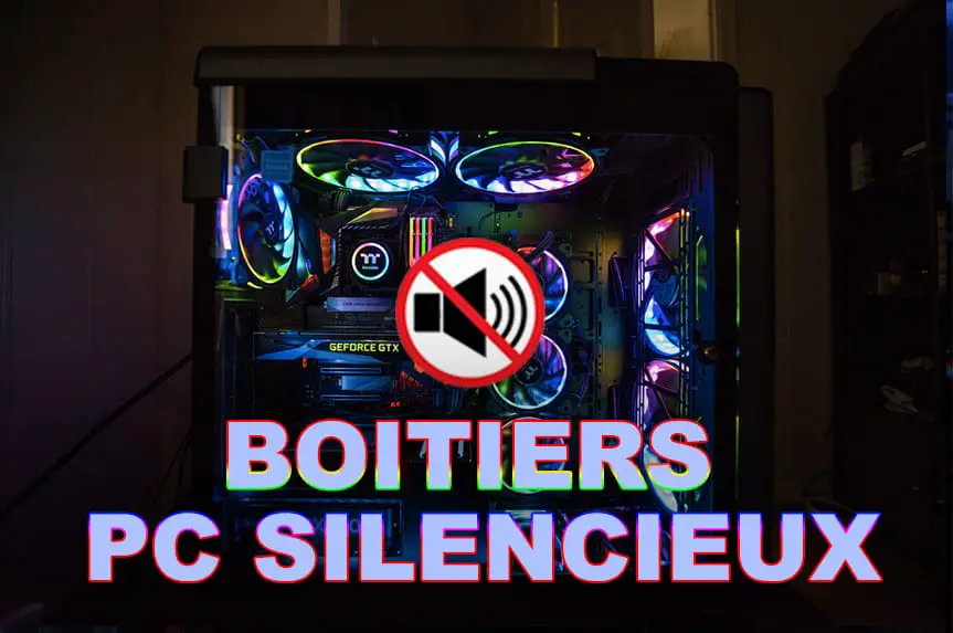 5 Meilleurs Boitiers PC Silencieux
