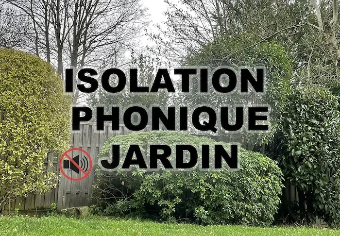 Isolation phonique du jardin : 11 astuces