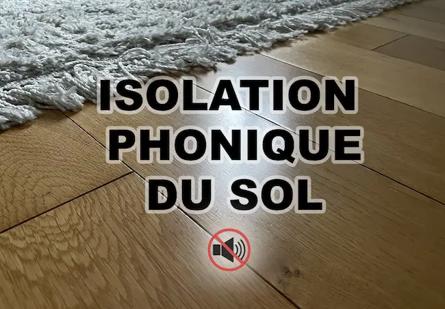 Isolation phonique du sol : 7 techniques